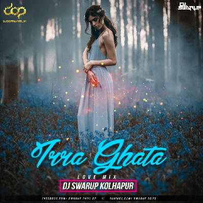 Tera Ghata – DJ Swarup Kolhapur